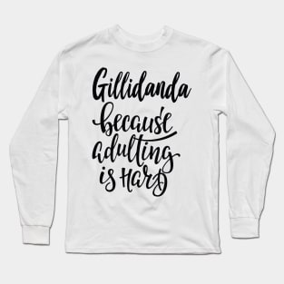 Gillidanda Because Adulting Is Hard Long Sleeve T-Shirt